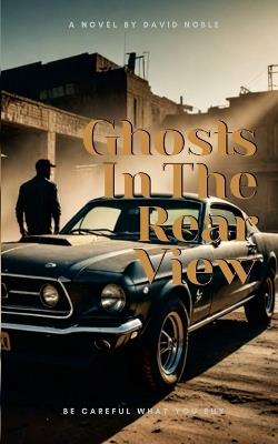 Ghost In The Rear-View - David Noble - cover