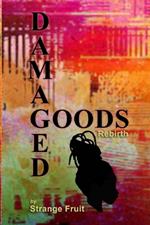 Damaged Goods: Rebirth