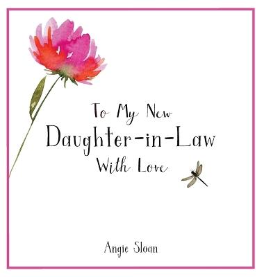 To My New Daughter-in-Law With Love - Angie Sloan - cover