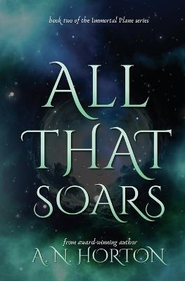 All That Soars - A N Horton - cover