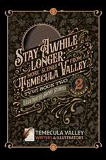 Stay Awhile Longer: More Scenes from Temecula Valley