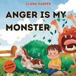 Anger Is My Monster: Children's Picture Book on Managing Anger and Understanding Emotions (Preschool Emotions, Self-Regulation Skills) (My Inner Monster Series)