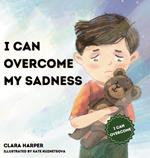 I Can Overcome My Sadness: A Heartfelt Guide for Kids Ages 4-8 to Process Grief and Find Strength in Cherished Memories (preschool) (I Can Overcome)