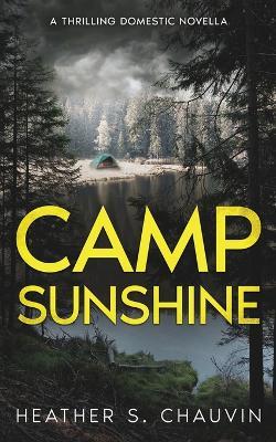 Camp Sunshine: A Thrilling Domestic Novella - Heather S Chauvin - cover