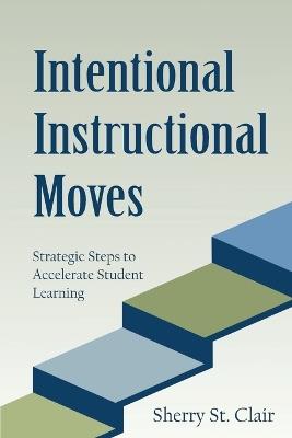 Intentional Instructional Moves - Sherry St Clair - cover