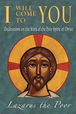 I Will Come To You: Meditions on the Work of the Holy Spirit of Christ