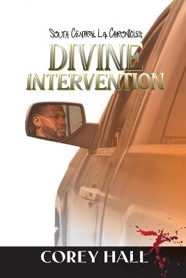 South Central LA Chronicles: Divine Intervention - Corey Hall - cover