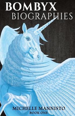 Bombyx Biographies: Book One - Michelle Mannisto - cover