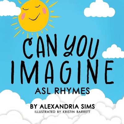 Can You Imagine? ASL Rhymes - Alexandria Sims - cover