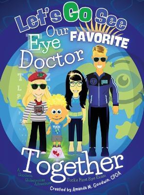 Let's Go See Our Favorite Eye Doctor Together: Tuck's First Eye Exam - Amanda M Goodwin - cover