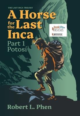 A Horse for the Last Inca: Part 1 Potosí - Robert L Phen - cover