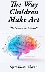 The Way Children Make Art: SAM The Science Art Method