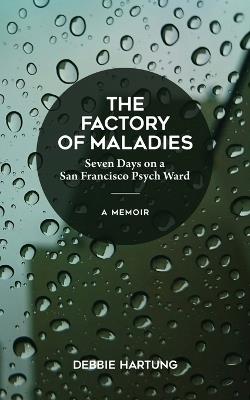 The Factory of Maladies - Debbie Hartung - cover