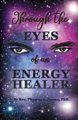 Through the Eyes of an Energy Healer - Thomas A Lewan - cover
