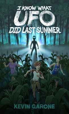 I Know What UFO Did Last Summer - Kevin Garone - cover