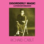 Disorderly Magic and Other Disturbances