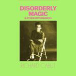 Disorderly Magic and Other Disturbances