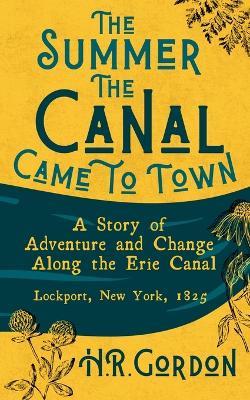 The Summer the Canal Came to Town - H R Gordon - cover