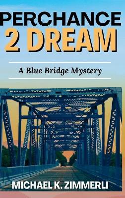 Perchance 2 Dream - Michael K Zimmerli - cover