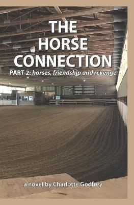 The Horse Connection part 2: horses, friendship and revenge - Charlotte Godfrey - cover