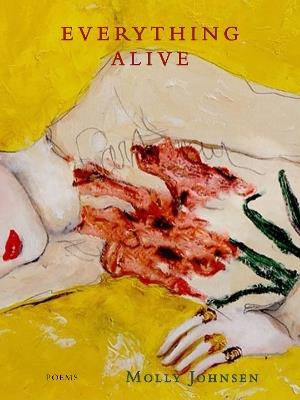 Everything Alive: Poems - Molly Johnsen - cover