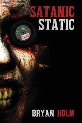 Satanic Static - Bryan Holm - cover