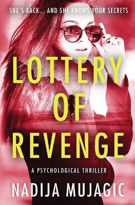 Lottery of Revenge: A Psychological Thriller - Nadija Mujagic - cover