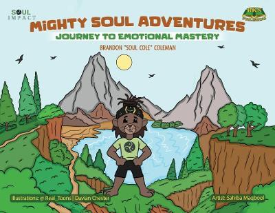 Mighty Soul Adventures: Journey To Emotional Mastery - Brandon Soul Cole Coleman - cover