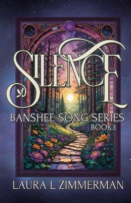 Silence: Banshee Song Series, Book 3 - Laura L Zimmerman - cover