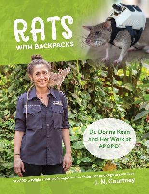 RATS With Backpacks: Dr. Donna Kean and Her Work at APOPO - J N Courtney - cover