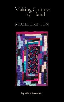 Making Culture by Hand: Mozell Benson - Alan Govenar - cover