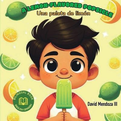 A Lemon-flavored Popsicle: Una paleta de Limón - David Mendoza - cover