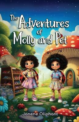 The Adventures of Molly and Pet - Janene Oliphant - cover