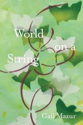 World On a String - Gail Mazur - cover