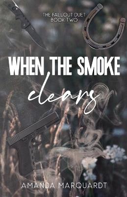 When the Smoke Clears - Amanda Marquardt - cover