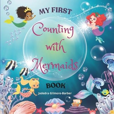 My First Counting with Mermaids Book - Jadedra Gilmore-Barber - cover