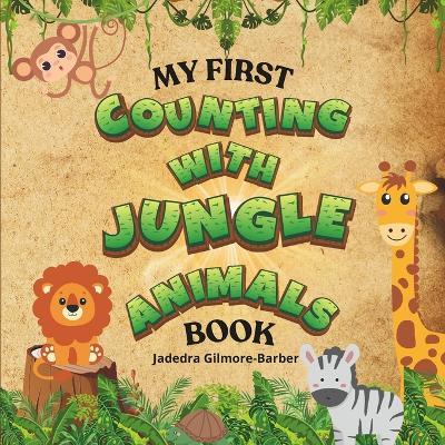 My First Counting with Jungle Animals Book - Jadedra Gilmore-Barber - cover