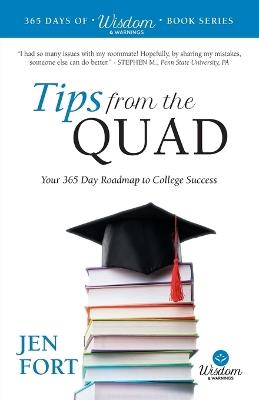 Tips from the Quad: Your 365 Day Roadmap to College Success - Jen Fort - cover