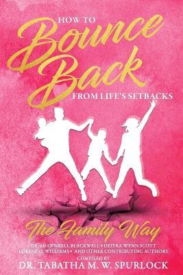 How to Bounce Back from Life's Setbacks: The Family Way - Tabatha M W Spurlock - cover