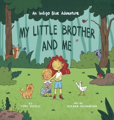 My Little Brother and Me: An Indigo Blue Adventure - Tom Doyle - cover