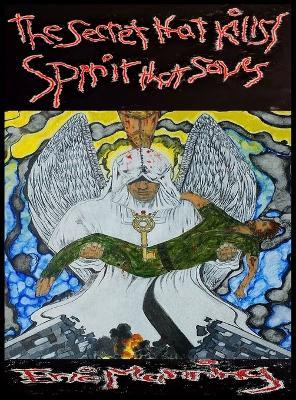The Secret that Kills / Spirit that Saves - Eric A Manning - cover