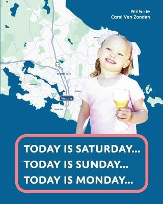 Today is Saturday... Today is Sunday... Today is Monday... - Carol Van Zanden - cover
