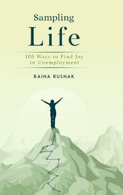 Sampling LIfe: 100 Ways to Find Joy in Unemployment - Raina Rusnak - cover