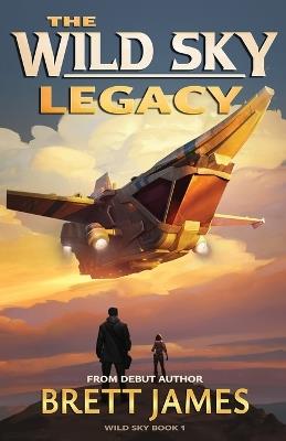 The Wild Sky Legacy - Brett James - cover