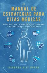 El Manual de Estrategias para Citas Médicas: Entendiendo el Sistema para Obtener la Atención que Merece