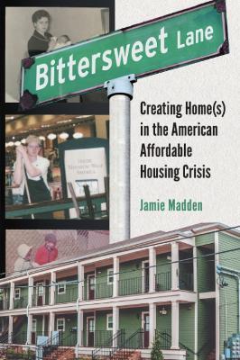 Bittersweet Lane: Creating Home(s) in the American Affordable Housing Crisis - Jamie Madden - cover