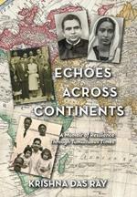 Echoes Across Continents: A Memoir of Resilience Through Tumultuous Times