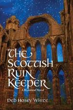 The Scottish Ruin Keeper: A Historical Novel