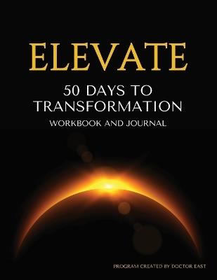 50 Days to Transformation Workbook and Journal: A Guided Journey to Raise Your Frequency, Rewire Your Mind, and Become the Next Best Version of You - East Phillips - cover