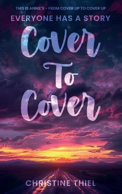 Cover to Cover: From Cover Up to Cover Up. - Christine Thiel - cover